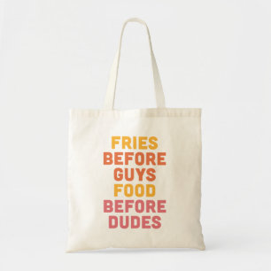 Fries Before Guys Funny Quote Tote Bag