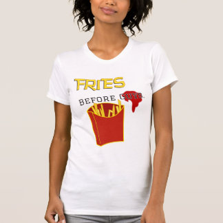 Fries Before Guys T-Shirt