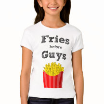 Fries Before Guys Teen T-Shirt
