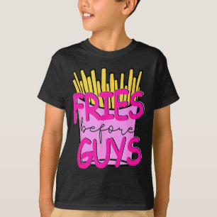Fries Before Guys Teenage Girls Dating Valentines  T-Shirt