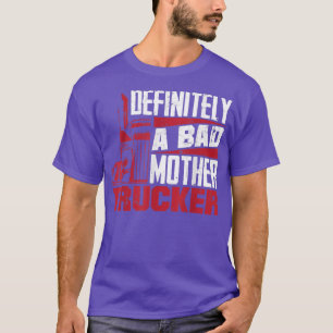 Fright Truck Driving Trucker Definitely A Bad Moth T-Shirt