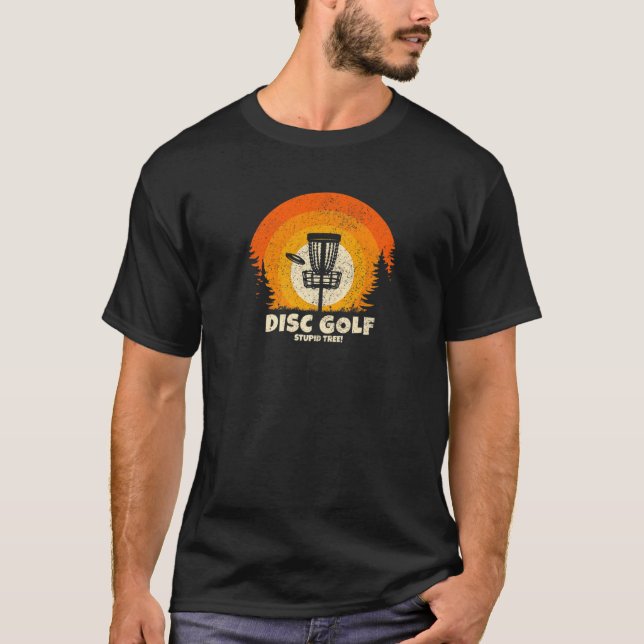Frisbee Golf Disc Golf Stupid Tree  Disc Golf T-Shirt (Front)