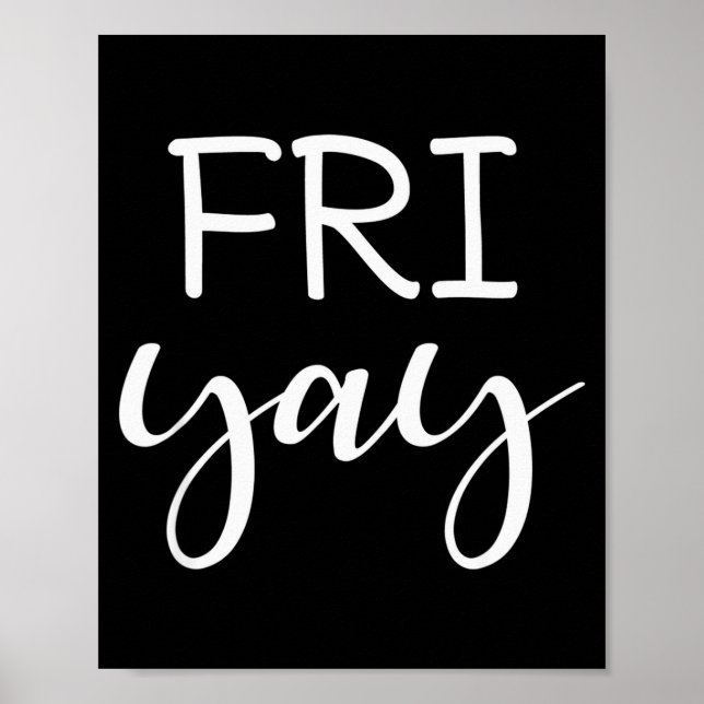 Friyay Better Than Friday End Of The Week Shirt  Poster (Front)