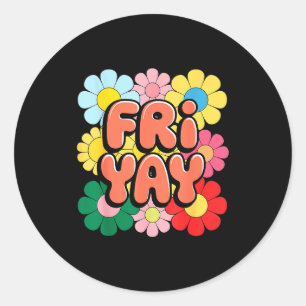 Friyay Friday Happy Fri Yay Teacher _3 Classic Round Sticker