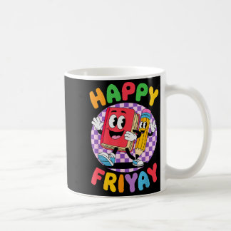 Friyay Friday Happy Fri Yay Teacher _5 Coffee Mug