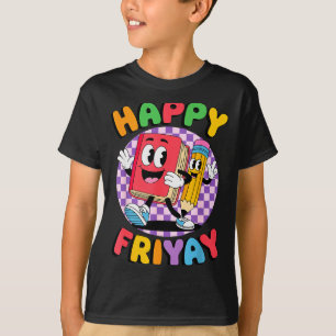 Friyay Friday Happy Fri Yay Teacher _5 T-Shirt