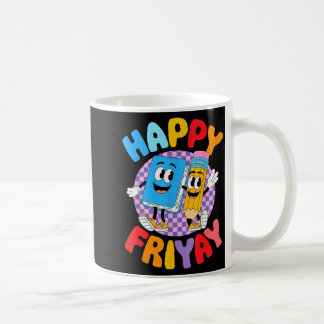Friyay Friday Happy Fri Yay Teacher _6 Coffee Mug