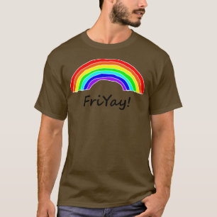 Friyay is for Rainbows T-Shirt