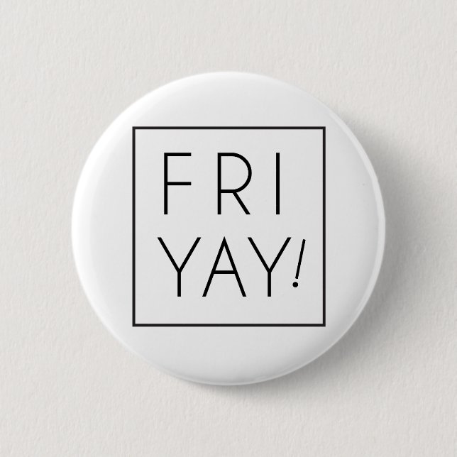 Friyay  is Fun Day 2 Inch Round Button (Front)