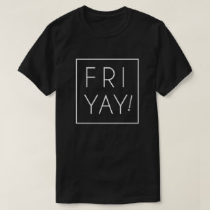 Friyay  is Fun Day T-Shirt