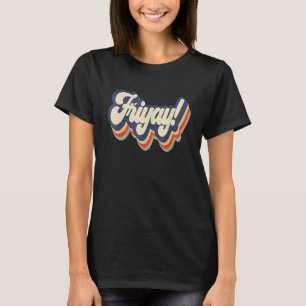 Friyay Teacher Student Happy Weekend Back To Scho T-Shirt