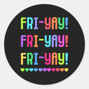 Friyay Teacher Tee Happy Fri-yay Friday Lovers Fun Classic Round Sticker