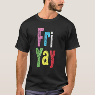 Friyay Teacher Weekend Back To School Friday T-Shirt