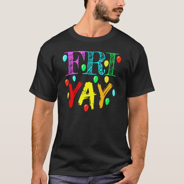 FriYay  Teacher Weekend Friday Back To School T-Shirt (Front)