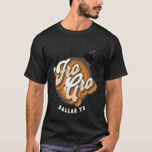 Fro Gro Dallas Texas  Afro Pick  Raised Fist T-Shirt