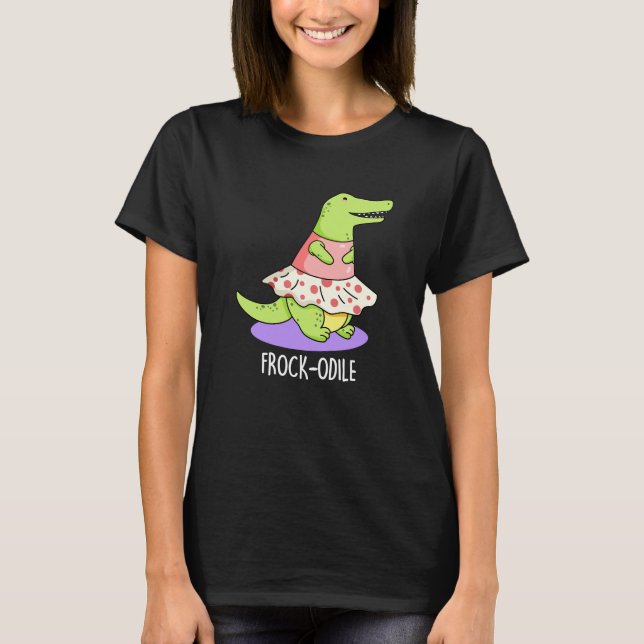 Frock-odile Funny Crocodile Pun Dark BG T-Shirt (Front)