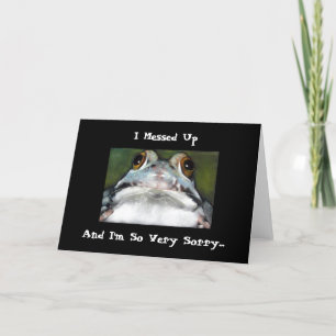 FROG CARD: MESSED UP & I'M SORRY CARD