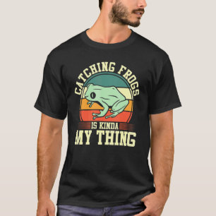 Frog Catcher  Retro Catching Frogs is Kinda My Thi T-Shirt