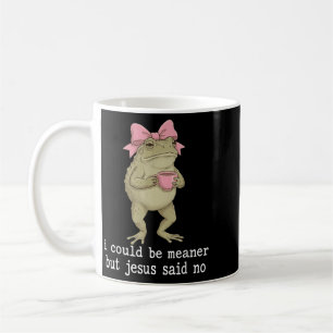 Frog Could Be Meaner But Jesus Said Christian Coffee Mug