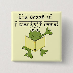 Frog Croak If I Couldn't Read Tshirts and Gifts 2 Inch Square Button