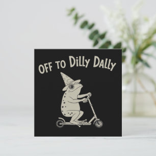 Frog Dilly Dallying Born To Dilly Dally Silly Meme Invitation