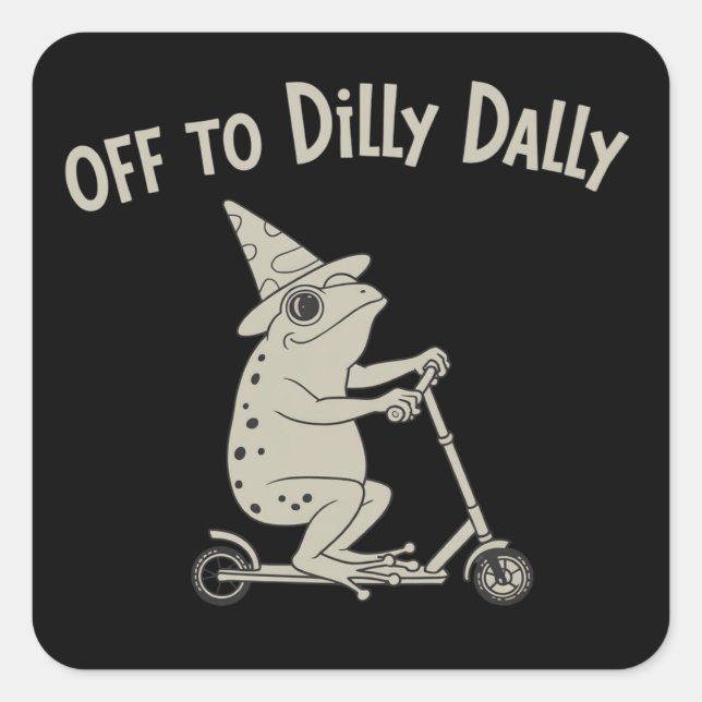 Frog Dilly Dallying Born To Dilly Dally Silly Meme Square Sticker (Front)