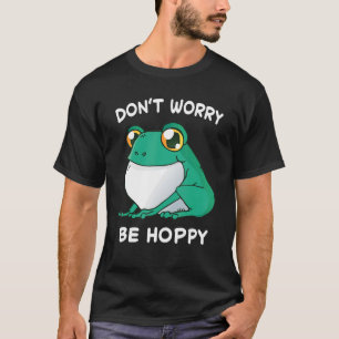 Frog Don't Worry Be Hoppy Toad Catching Amphibian T-Shirt