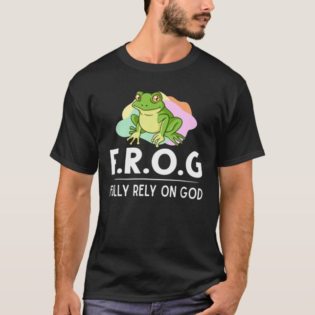 Frog Fully Rely On God Gift Toad Catcher T-Shirt (Front)