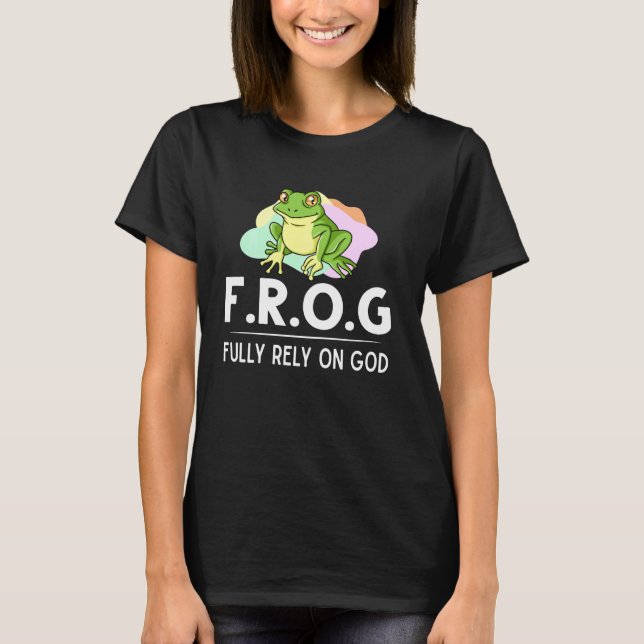 Frog Fully Rely On God  Toad Catcher T-Shirt (Front)