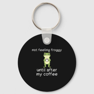 Frog Funny Coffee Quote Not Feeling Froggy Until A Keychain