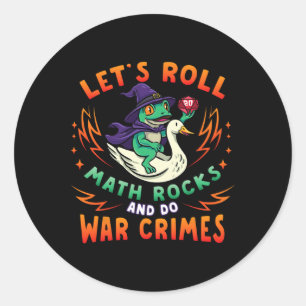 Frog Goose Meme Lets Roll Math Rocks Do War Crimes Classic Round Sticker