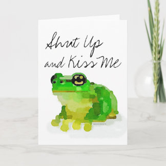 Frog Greeting Card: "Shut Up and Kiss Me" Card