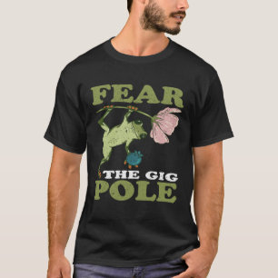 Frog Hunting Fear The Gig Pole Frog Catching T-Shirt