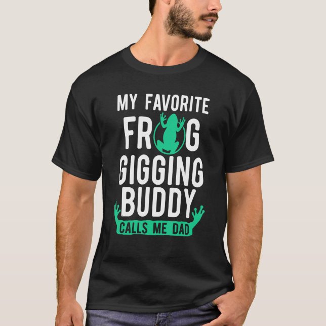 Frog Hunting Gigging Buddy Dad Catching Hunter T-Shirt (Front)