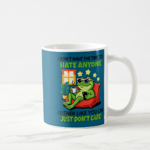 Frog i don't time hate anyone i either like you coffee mug