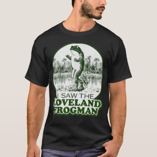 Frog I saw the loveland frogman T-Shirt