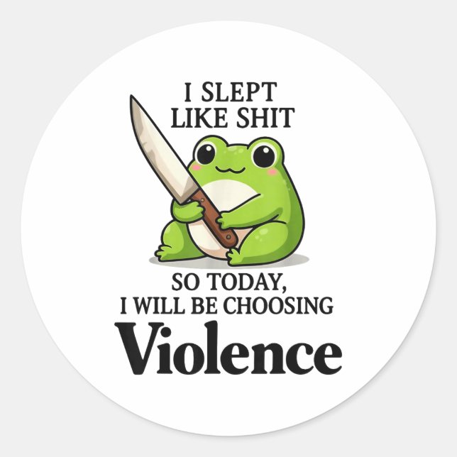 Frog I Slept Like So Today I Will Be Choosing Viol Classic Round Sticker (Front)