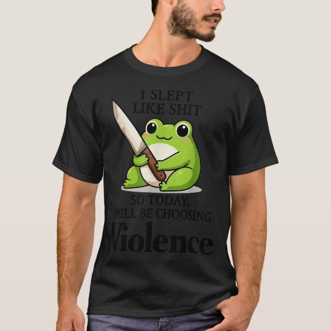Frog I Slept Like So Today I Will Be Choosing Viol T-Shirt (Front)