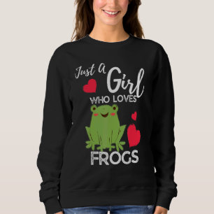 Frog Just A Girl Who Loves Frogs Sweatshirt