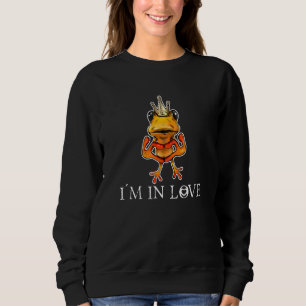 Frog King Im In Love Toads And Frog With Love For Sweatshirt