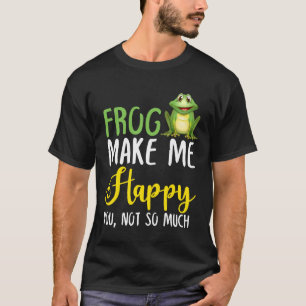 Frog Make Me Happy You, Not So Much T-Shirt