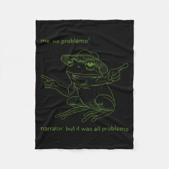 Frog Me No Problemo Narrator But It Was All Proble Fleece Blanket (Front)