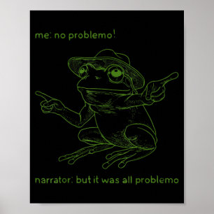 Frog Me No Problemo Narrator But It Was All Proble Poster