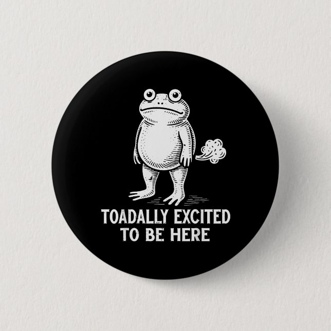 Frog Meme Funny Toad Toadally Excited to Be Here 2 Inch Round Button (Front)