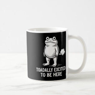 Frog Meme Funny Toad Toadally Excited to Be Here Coffee Mug