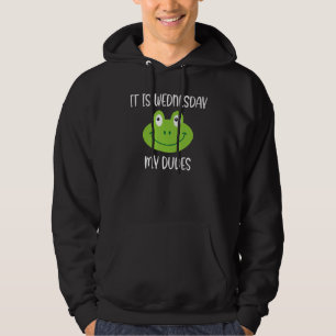 Frog Meme Slogan Quote  It Is Wednesday My Dudes Hoodie