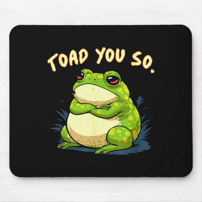 Frog Shirt Toad You So Funny Toad Meme  Mouse Pad (Front)
