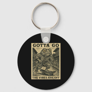 Frog Skateboard Gotta Go The Vibes Are Off Funny G Keychain