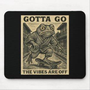 Frog Skateboard Gotta Go The Vibes Are Off Funny G Mouse Pad