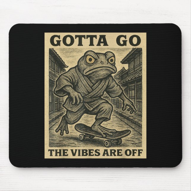 Frog Skateboard Gotta Go The Vibes Are Off Funny G Mouse Pad (Front)